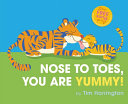 Image for "Nose to Toes, You Are Yummy!"