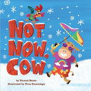 Image for "Not Now, Cow"
