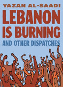 Image for "Lebanon Is Burning and Other Dispatches"