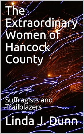 Extraordinary Women of Hancock County: Suffragists and Trailblazers